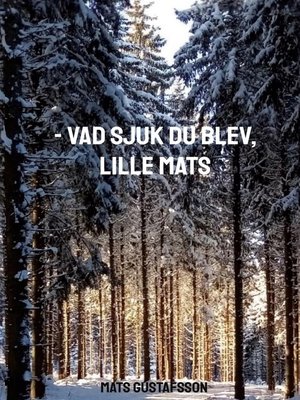 cover image of -VAD SJUK DU BLEV, LILLE MATS